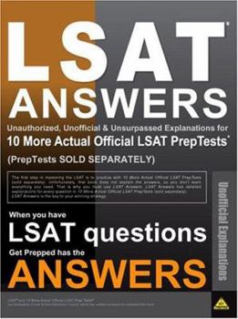 Paperback LSAT Answers Unauthorized, Unofficial & Unsurpassed Explanations for 10 More Actual Official LSAT Preptests (Preptests Sold Seperately) Book