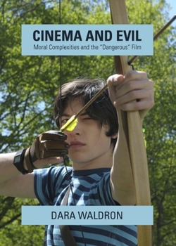 Hardcover Cinema and Evil: Moral Complexities and the "Dangerous" Film Book