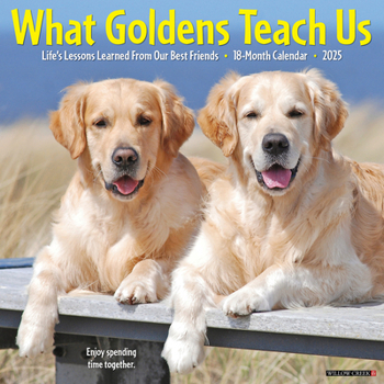 Calendar What Goldens Teach Us 2025 12 X 12 Wall Calendar Book