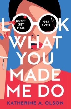 Paperback Look What You Made Me Do: A deliciously dark, twisty and witty revenge thriller that will kill you with laughter Book