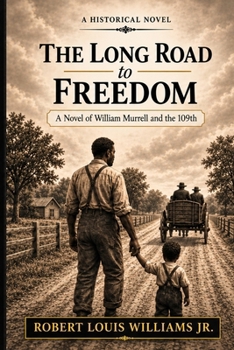 THE LONG ROAD TO FREEDOM: A Novel of William Murrell and the 109th