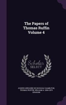 Hardcover The Papers of Thomas Ruffin Volume 4 Book