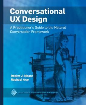 Hardcover Conversational UX Design: A Practitioner's Guide to the Natural Conversation Framework Book