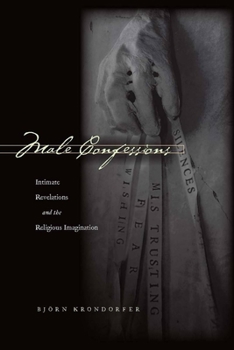 Paperback Male Confessions: Intimate Revelations and the Religious Imagination Book