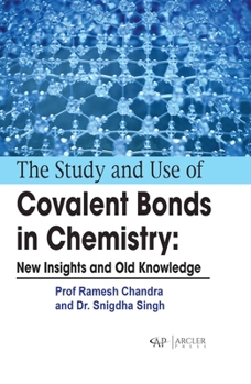 Hardcover The Study and Use of Covalent Bonds in Chemistry: New Insights and Old Knowledge Book