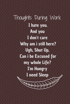 Thoughts During Work: 6*9 Blank Lined Notebook With Contact Infos 100 Pages. Funny Gift for Women and Men/Notebook Quotes/ Notebook lined paper/ Notebook hardcover/ Daily Journal/ Diary Calender