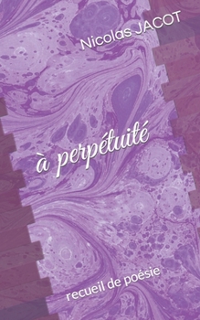 ? perp?tuit?: recueil de po?sie