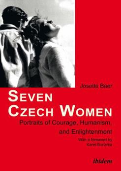 Seven Czech Women: Portraits of Courage, Humanism, and Enlightenment