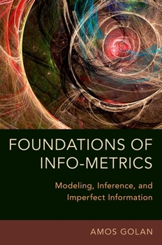 Paperback Foundations of Info-Metrics: Modeling, Inference, and Imperfect Information Book