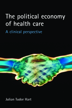 Paperback The political economy of health care: A clinical perspective (Health and Society series) Book