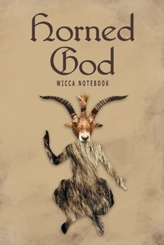 Horned God Wicca Notebook: Blank Lined Book Journal For Your Pagan Thoughts, Spells And Invocations