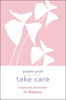 Paperback Pocket Posh Take Care: Inspired Activities for Balance Book