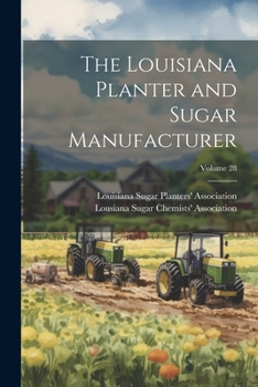 Paperback The Louisiana Planter and Sugar Manufacturer; Volume 28 Book