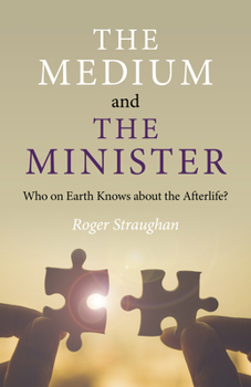 Paperback The Medium and the Minister: Who on Earth Knows about the Afterlife? Book