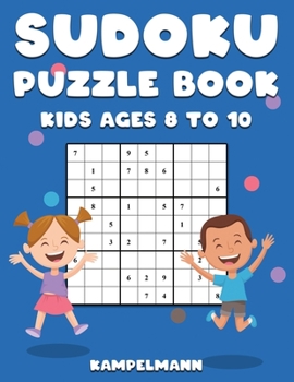 Paperback Sudoku Puzzle Book Kids Ages 8 to 10: 200 Large Print Sudokus for Children Age 8-10 with Instructions and Solutions [Large Print] Book