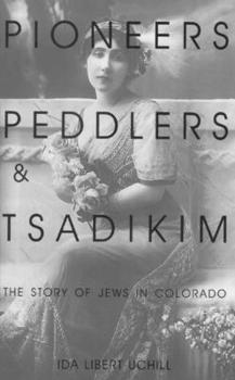 Pioneers, peddlers, and tsadikim: The story of the Jews in Colorado