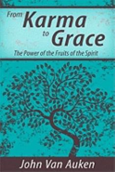 Paperback From Karma to Grace: The Power of the Fruits of the Spirit Book