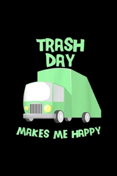 Trash Day: Happy Trash Day Truck Boys Trash Truck  Journal/Notebook Blank Lined Ruled 6x9 100 Pages