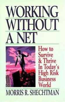 Hardcover Working Without a Net: How to Survive and Thrive in Today's High Risk Business World Book