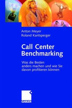 Hardcover Call Center Benchmarking: Was Die Besten Anders Machen Und Wie Sie Davon Profitieren K?nnen [German] Book