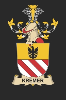 Kremer: Kremer Coat of Arms and Family Crest Notebook Journal (6 x 9 - 100 pages)