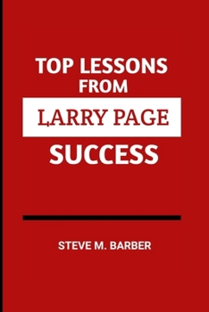 TOP LESSONS FROM LARRY PAGE SUCCESS