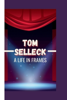 Paperback Tom Selleck: A life in Frames Book