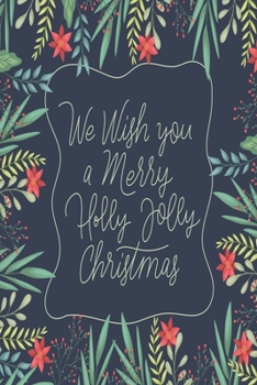 Paperback We Wish You a Merry Holly Jolly Christmas: Medium Size Notebook with Lined Interior, Page Number and Daily Entry Ideal for Organization, Taking Notes, Book