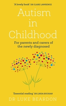 Paperback Autism in Childhood: For Parents and Carers of the Newly Diagnosed Book