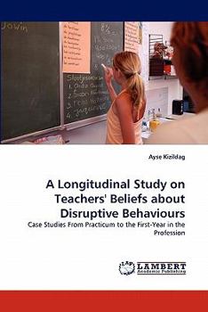 Paperback A Longitudinal Study on Teachers' Beliefs about Disruptive Behaviours Book
