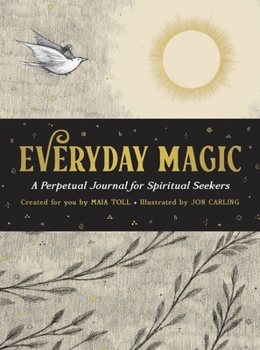 Diary Everyday Magic: A Perpetual Journal for Spiritual Seekers Book