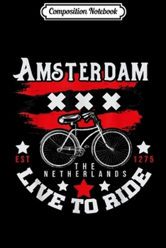 Composition Notebook: Amsterdam Retro Bicycle Dutch Jersey Live To Ride  Journal/Notebook Blank Lined Ruled 6x9 100 Pages