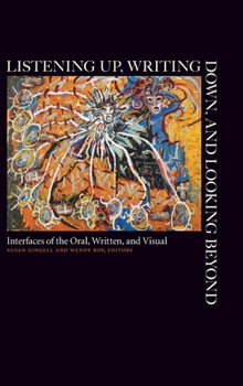 Hardcover Listening Up, Writing Down, and Looking Beyond: Interfaces of the Oral, Written, and Visual Book