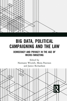 Paperback Big Data, Political Campaigning and the Law: Democracy and Privacy in the Age of Micro-Targeting Book