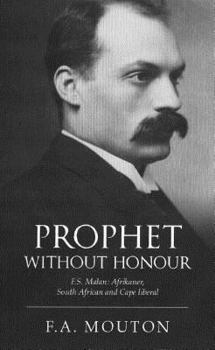 Paperback Prophet Without Honour: F. S. Malan, Afrikaner, South African and Cape Liberal Book