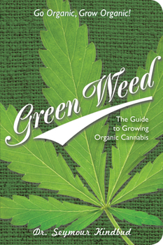 Hardcover Green Weed: The Guide to Growing Organic Cannabis Book