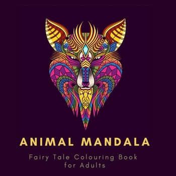 Paperback Animal Mandala. Fairy Tale Colouring Book For Adults: Adult Colouring Book For Relaxation. Stress Relieving Patterns. Animal Mandala. Fairy Tale Colou Book