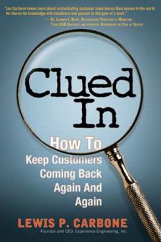 Hardcover Clued in: How to Keep Customers Coming Back Again and Again Book