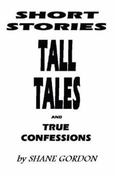 Paperback Short Stories, Tall Tales And True Confessions Book