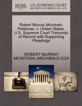 Paperback Robert Murray McIntosh, Petitioner, V. United States. U.S. Supreme Court Transcript of Record with Supporting Pleadings Book