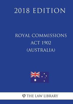 Paperback Royal Commissions Act 1902 (Australia) (2018 Edition) Book
