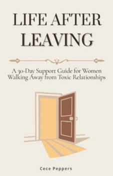 Paperback Life After Leaving: A 30-Day Support Guide for Women Walking Away from Toxic Relationships Book