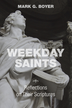 Hardcover Weekday Saints: Reflections on Their Scriptures Book