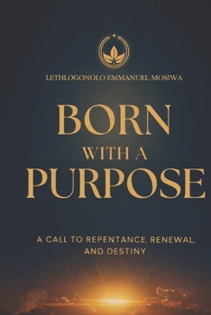 Paperback Born with a Purpose: A Call to Repentance, Renewal, and Destiny Book