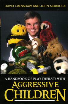 Hardcover A Handbook of Play Therapy with Aggressive Children Book