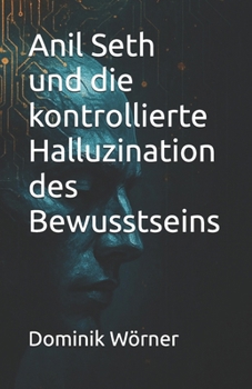 Paperback Anil Seth und die kontrollierte Halluzination des Bewusstseins [German] Book
