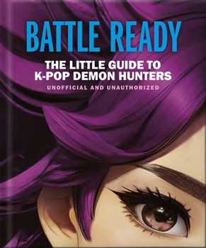 Hardcover Battle Ready: The Little Guide to K-Pop Demon Hunters Book