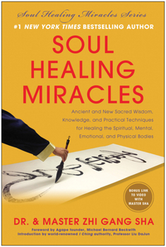 Hardcover Soul Healing Miracles: Ancient and New Sacred Wisdom, Knowledge, and Practical Techniques for Healing the Spiritual, Mental, Emotional, and P Book
