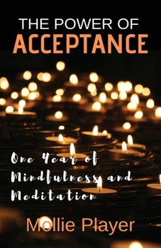 Paperback The Power Of Acceptance: One Year Of Mindfulness And Meditation Book