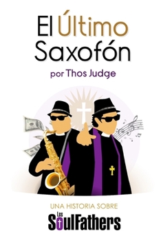 Paperback El Último Saxofón: Una historia sobre los Soul Fathers [Spanish] Book